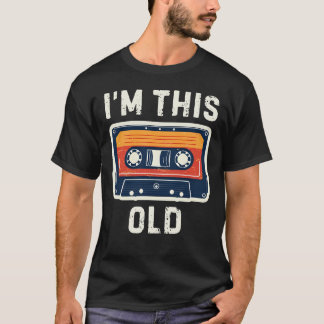 T-shirt I'm This Old
