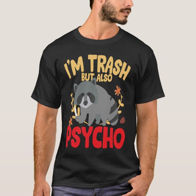 T-shirt I'm trash but also trash panda raccoon joke (Devant)