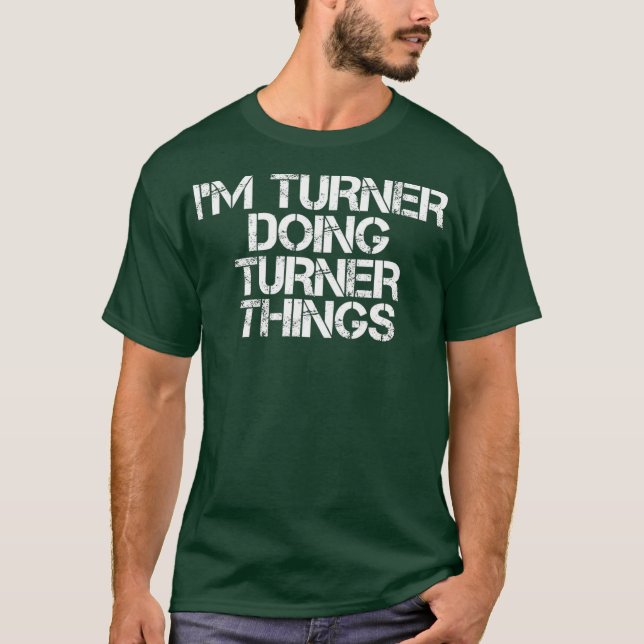 T-shirt IM TURNER FAIRE DES CHOSES TURNER Nom Drôle cadeau (Devant)
