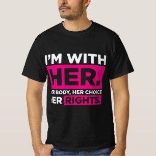T-shirt Im With Her Her Body Her Choice Her Rights  