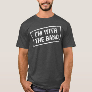 T-shirt IM WITH THE BAND Rock Concert Music Band