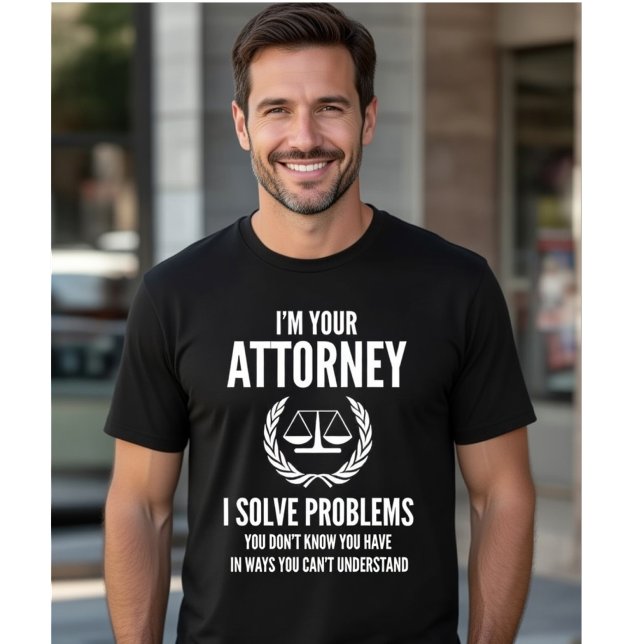 T-shirt I'm Your Attorney - Solve Hidden Problems Funny (Créateur téléchargé)