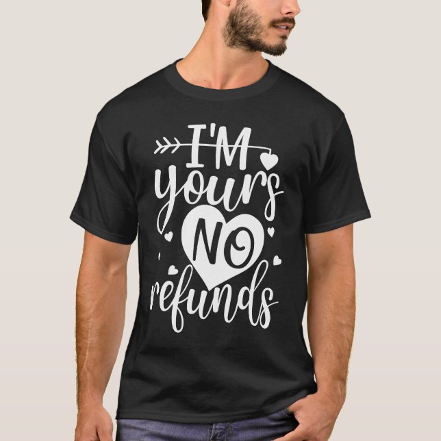 T-shirt I'm Yours No Refunds  Valentines Day Matching Coup (Devant)