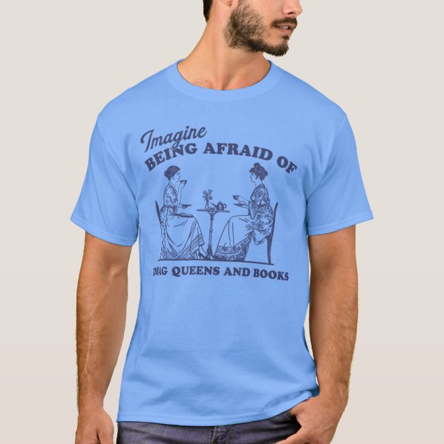 T-shirt imagine being afraid of drag queens and books Pro  (Devant)
