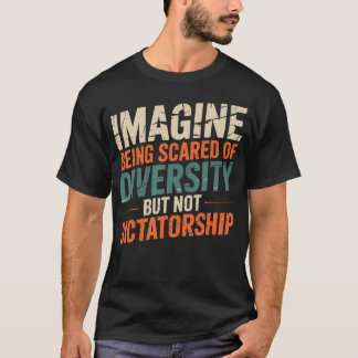 T-shirt Imaginez être effrayé par la diversité mais pas pa