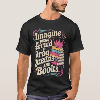 T-shirt Imaginez être effrayé par les drag queens et les l