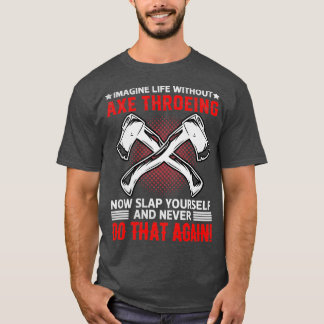T-shirt Imaginez La Vie Sans Ax Jetant Maintenant Vous Sla