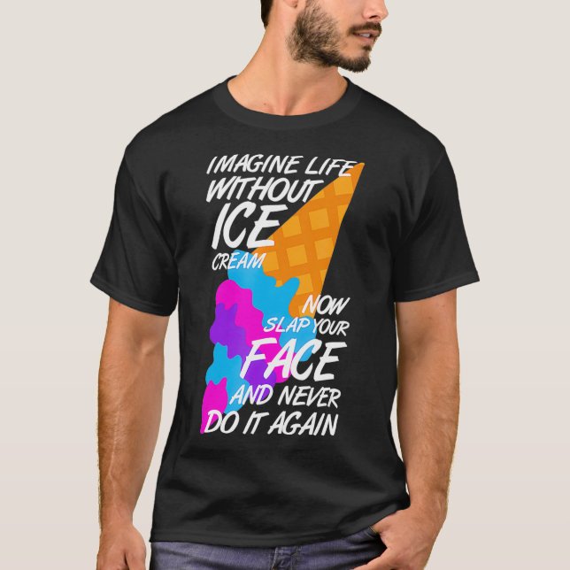 T-shirt Imaginez la vie sans crème glacée amusant Tru glac (Devant)
