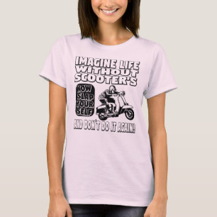 T-shirt Imaginez la vie sans Scooters Ladies T Shirt