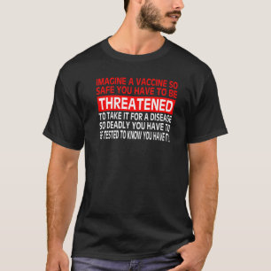 T-shirt Imaginez Un Vaccin Si Sûr Que Vous Devez Être Mena