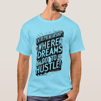 T-shirt Immense, Gros Rêve : Entrepreneuriat