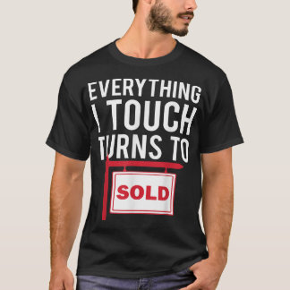 T-shirt Immobilier    AgentTout Ce Que Je Touche Se Tourne