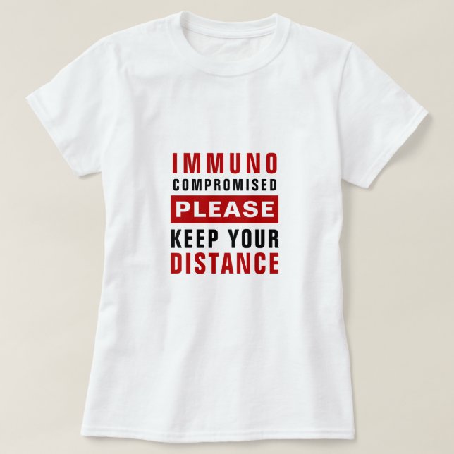 T-shirt Immunocompromised Please Keep Your Distance (Design devant)