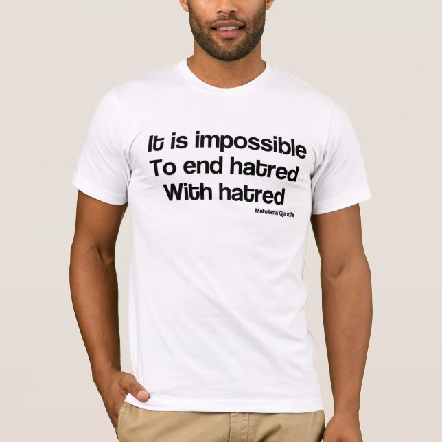 T-shirt Impossible de finir la haine avec la haine (Devant)