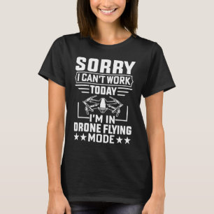 T-shirt Impossible de travailler Dron Flying Mode Drone Pi