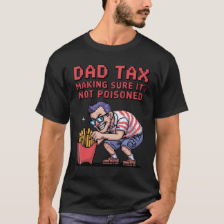 T-shirt Impôt papa - Juste s'assurer que ce n'est pas déra