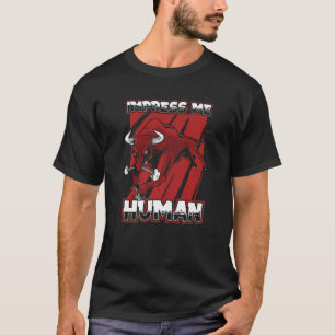 T-shirt Impress Me Human Bulles Rodéo Bovins de ferme B