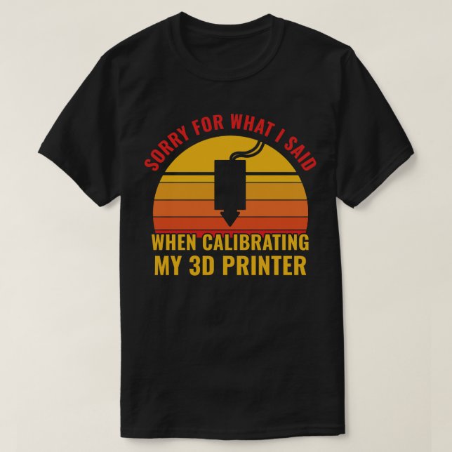 T-shirt Impression 3D amusante Calibrage de mon imprimante (Design devant)