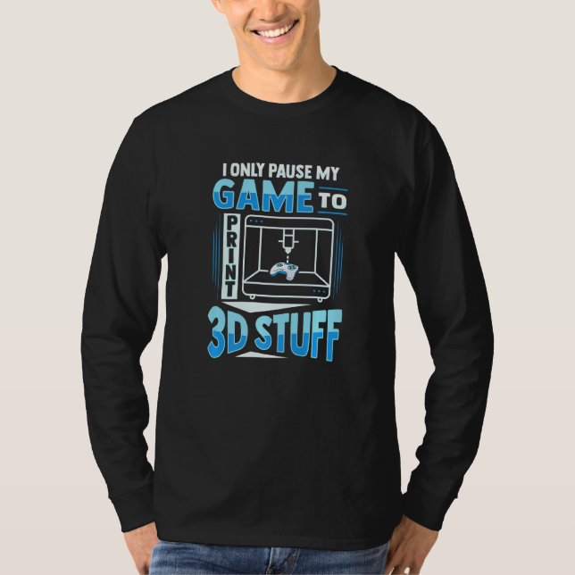 T-shirt Impression 3D de jeux pour un fan d'imprimante 3D  (Devant)
