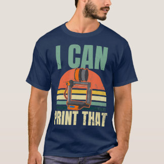 T-shirt Impression 3D Design Vintage Je Peux Imprimer Ce C