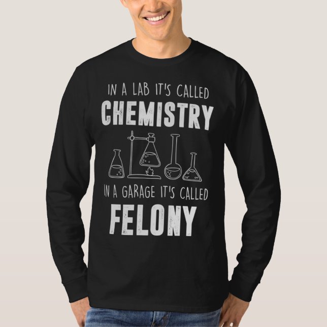 T-shirt In A Lab It s Called Chemistry  Chemist (Devant)