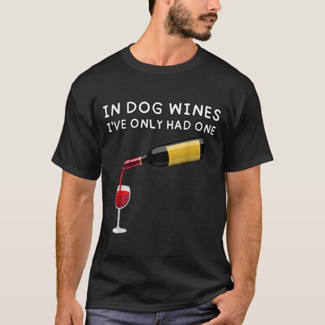 T-shirt In Dog Wines I've Only Had One Funny Wine Lover  (Devant)