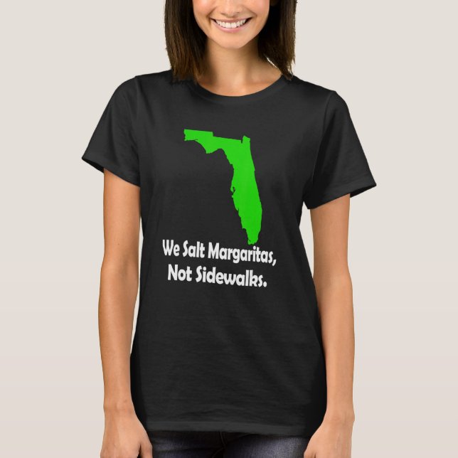 T-shirt In Florida We Salt Margarita Not Sidewalks Winter (Devant)