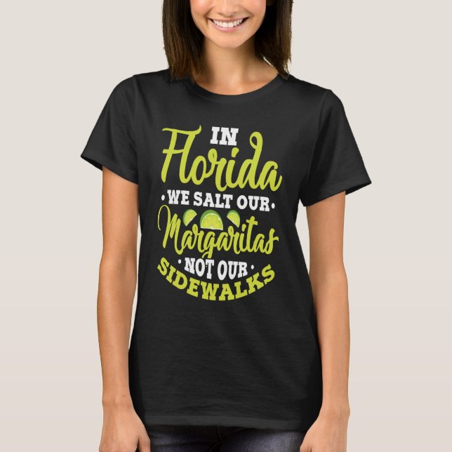 T-shirt In Florida We Salt Our Margaritas Not Sidewalks Li (Devant)