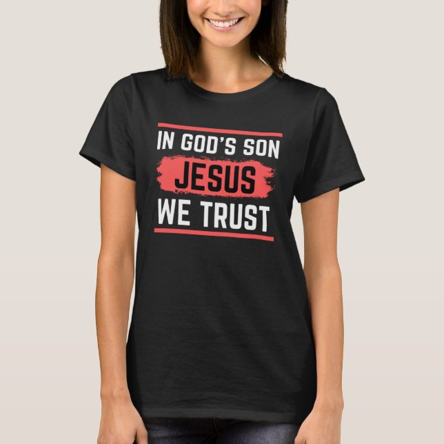 T-shirt In God s Son We Trust Christ (Devant)