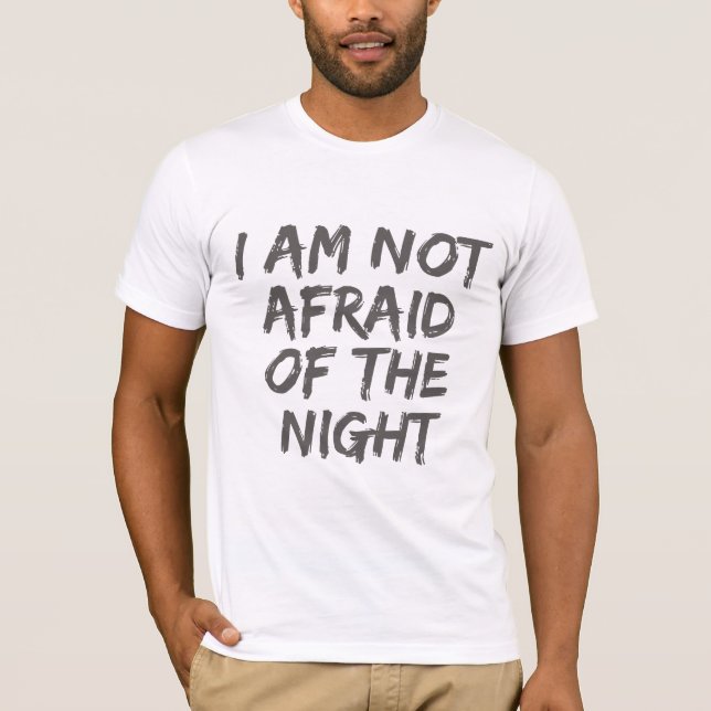 T - Shirt in meiner Nähe, ohne Angst vor der Nacht (Vorderseite)