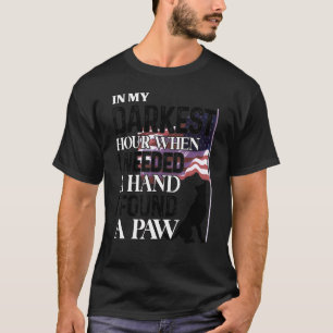 T-shirt In My Darkest Hour When I Needed A Hand I Found A