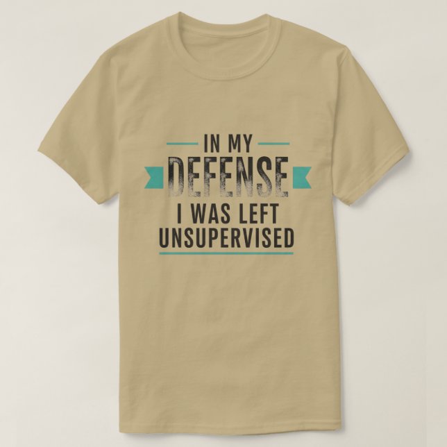 T-shirt in My Defence I was Left Unsupervised Funny Retro (Design devant)