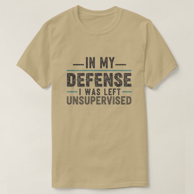 T-shirt in My Defence I was Left Unsupervised Funny Retro (Design devant)