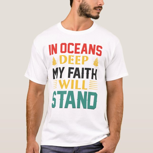 T-shirt In Oceans Deep My Faith Will Stand (Devant)
