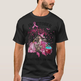 T-shirt In October Even Witches Wear Pink Autumn Fall Brea