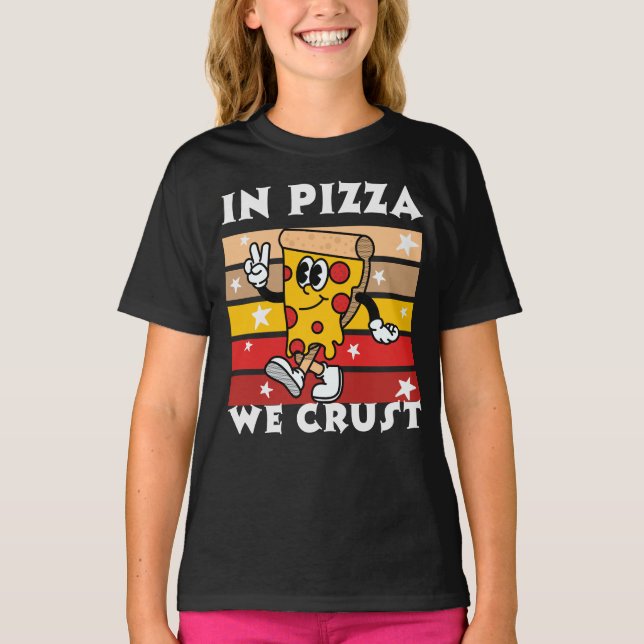 T-shirt In Pizza we Crust Funny (Devant)