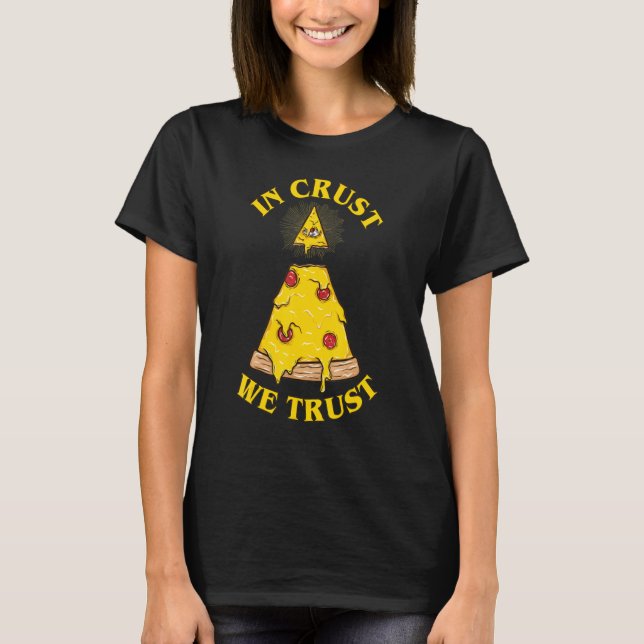 T-shirt In Pizza We Crust Illuminati Eye (Devant)