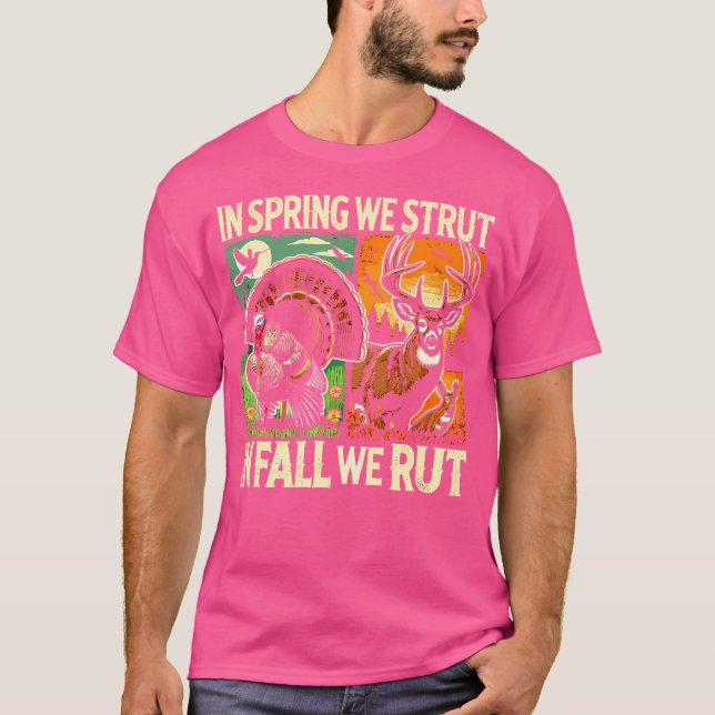 T-shirt In Spring We Strut In Fall We Rut Turkey Deer Hunt (Devant)