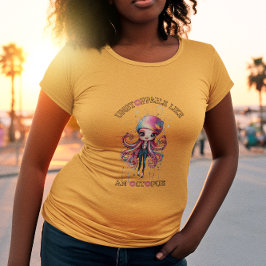 T-shirt Inarrêtable comme une pieuvre