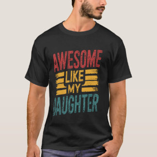T-shirt Incroyable comme ma fille Drôle de papa fier Fête