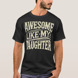 T-shirt Incroyable comme ma fille drôle pour la fête des p