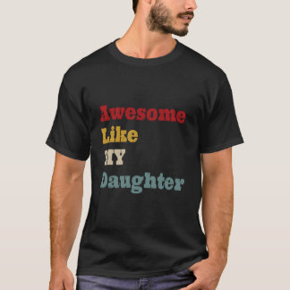 T-shirt Incroyable comme ma fille Fête des pères Papa