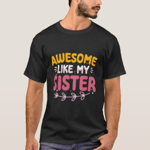 T-shirt Incroyable comme ma sœur Fière fratrie Fête des mè