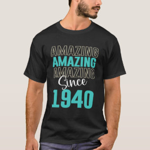 T-shirt Incroyable depuis 1940, Né en 1940 Gras Simple Nai