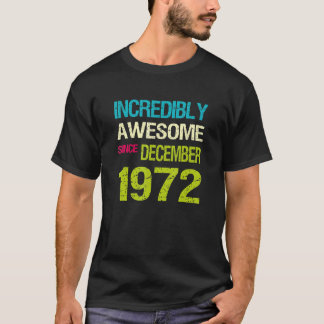 T-shirt Incroyable Depuis Décembre 1972 Anniversaire