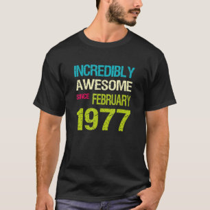T-shirt Incroyable Depuis Février 1977 Anniversaire
