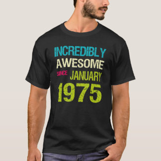 T-shirt Incroyable depuis Janvier 1975 Anniversaire