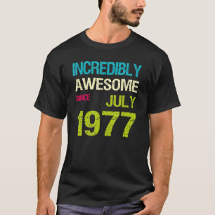 T-shirt Incroyable Depuis Juillet 1977 Anniversaire