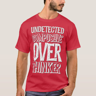 T-shirt Indécelable Compulsif sur Thinker aka TDAH Anxiété