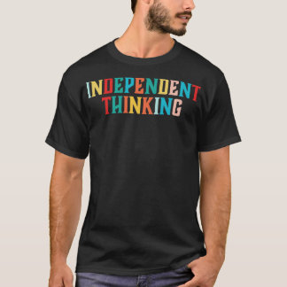 T-shirt Independent Thinking motivation slogan 4